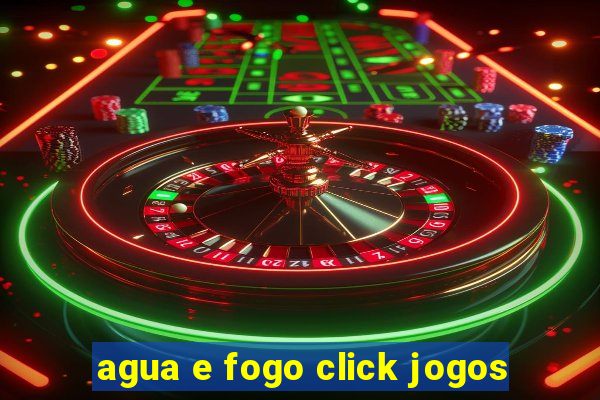 agua e fogo click jogos